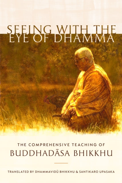 Book cover of: Seeing with the Eye of Dhamma. By: Buddhadasa Bhikkhu