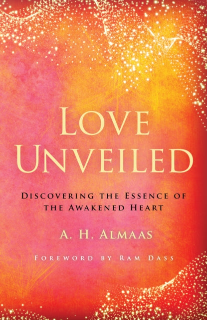 Book cover of: Love Unveiled. By: A. H. Almaas