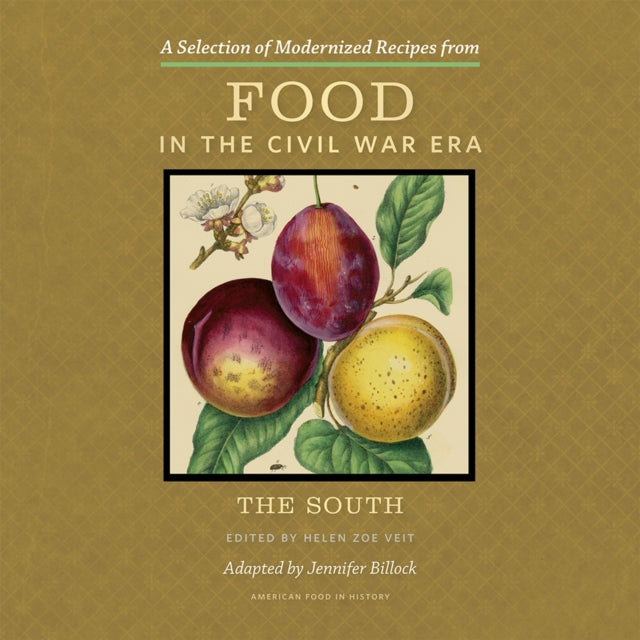 Book cover of: Selection of Modernized Recipes from Food in the Civil War. By: Jennifer Billock (Adapted by) & Helen Zoe Veit (editor)