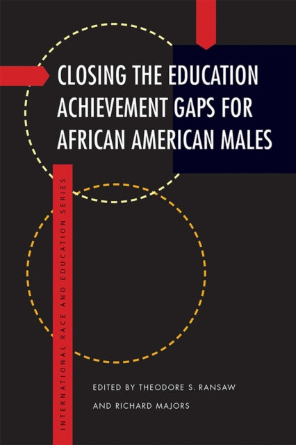 Book cover of: Closing the Education Achievement Gaps for African American Males. By: Theodore S. Ransaw