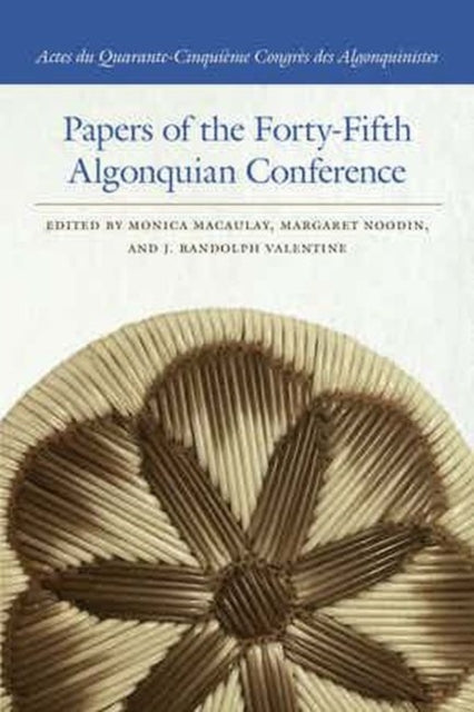 Book cover of: Papers of the Forty-Fifth Algonquian Conference