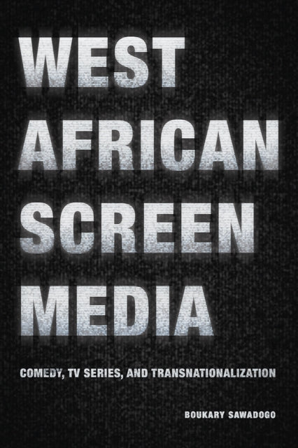 Book cover of: West African Screen Media. By: Boukary Sawadogo