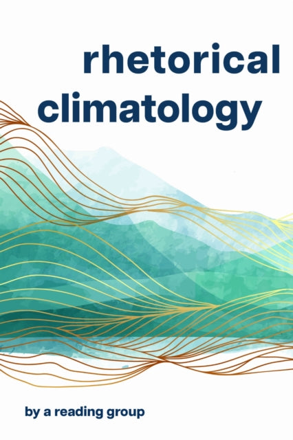 Book cover of: Rhetorical Climatology. By: Chris Ingraham