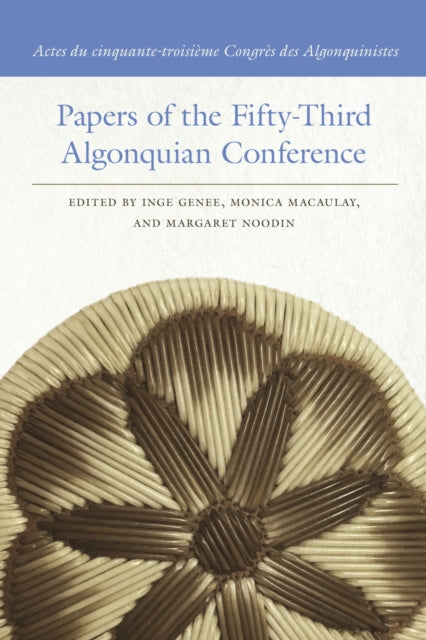 Book cover of: Papers of the Fifty-Third Algonquian Conference / Actes du cinquante-troisieme Congres des Algonquinistes