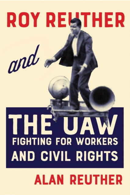 Book cover of: Roy Reuther and the UAW