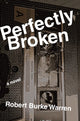 Book cover of: Perfectly Broken. By: Robert Burke Warren