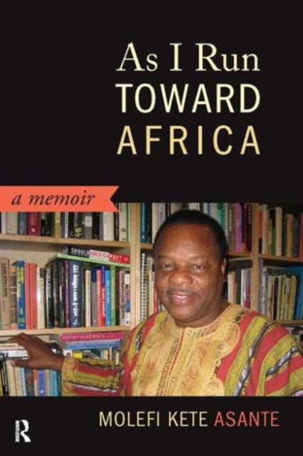 Book cover of: As I Run Toward Africa. By: Molefi K. Asante