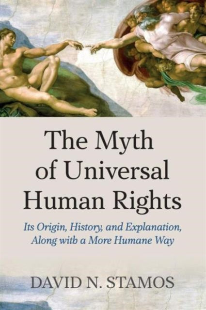 Book cover of: Myth of Universal Human Rights. By: David N. Stamos