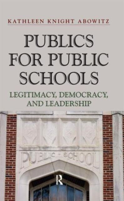 Book cover of: Publics for Public Schools. By: Kathleen Knight Abowitz