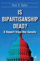 Book cover of: Is Bipartisanship Dead?. By: Ross K. Baker