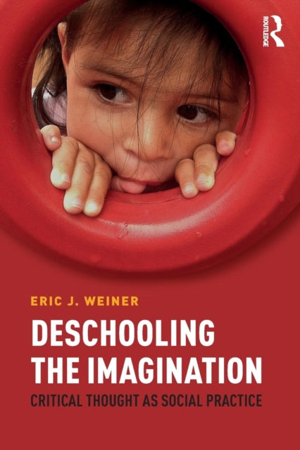 Book cover of: Deschooling the Imagination. By: Eric J. Weiner