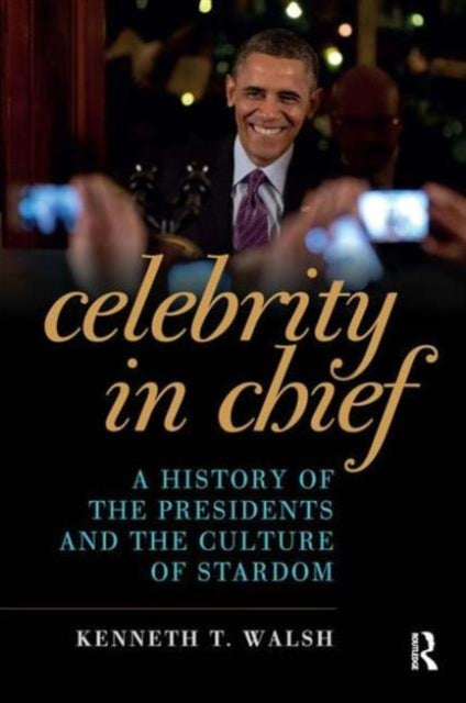 Book cover of: Celebrity in Chief. By: Kenneth T. Walsh