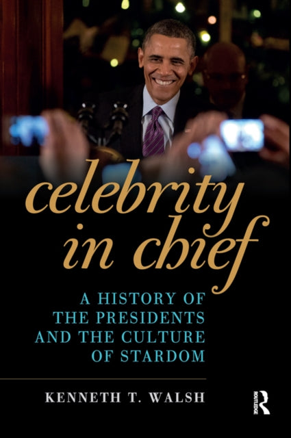 Book cover of: Celebrity in Chief. By: Kenneth T. Walsh