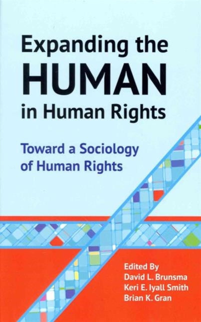Book cover of: Expanding the Human in Human Rights. By: David L. Brunsma