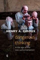 Book cover of: Dangerous Thinking in the Age of the New Authoritarianism. By: Henry A. Giroux