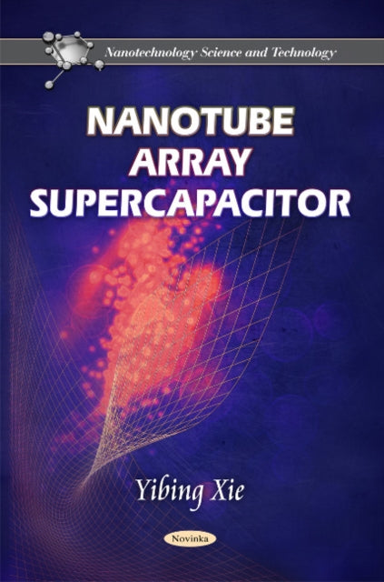 Book cover of: Nanotube Array Supercapacitor. By: Yibing Xie