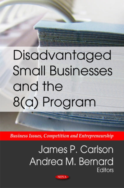Book cover of: Disadvantaged Small Businesses & the 8(a) Program. By: James P. Carlson