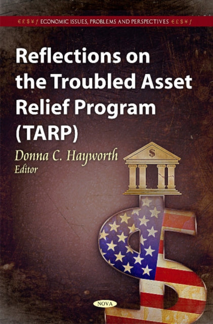 Book cover of: Reflections on the Troubled Asset Relief Program (TARP). By: Donna C. Hayworth