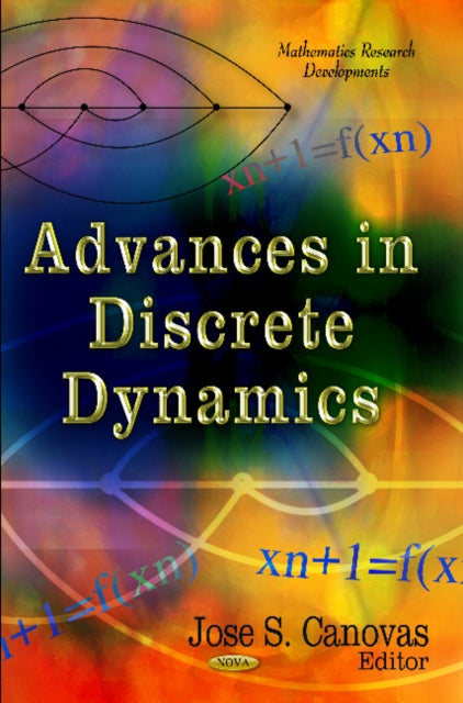 Book cover of: Advances in Discrete Dynamics. By: José S. Cánovas