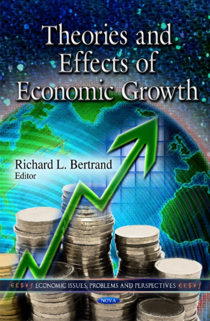 Book cover of: Theories & Effects of Economic Growth. By: Richard L. Bertrand