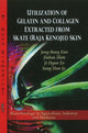 Book cover of: Utilization of Collagen & Gelatin Extracted from Skate (Raja Kenojei) Skin. By: Jong-Bang Eun