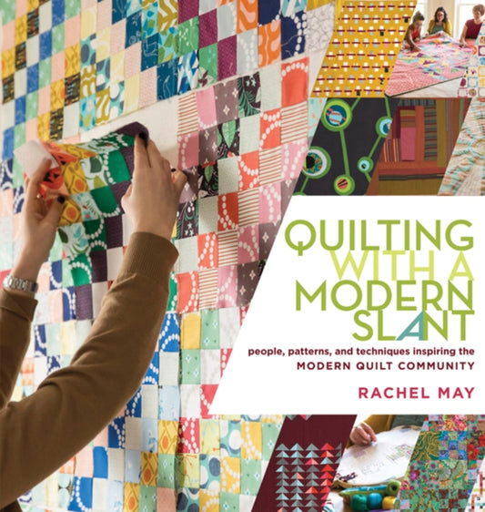 Book cover of: Quilting with a Modern Slant. By: Rachel May