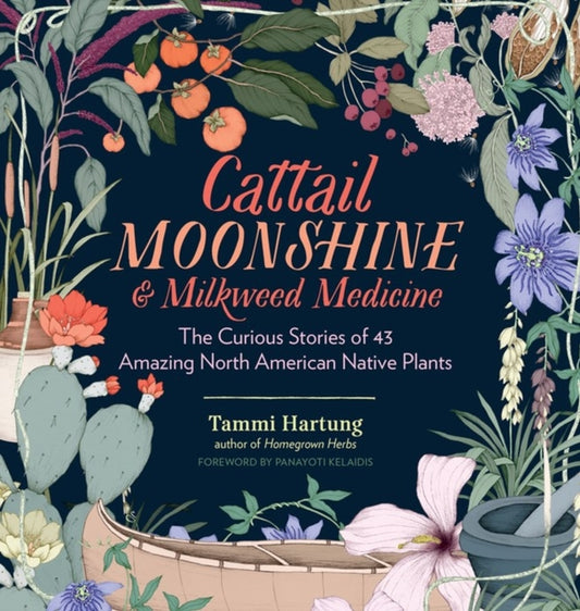 Book cover of: Cattail Moonshine & Milkweed Medicine. By: Tammi Hartung