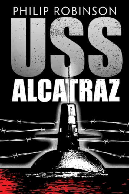 Book cover of: USS Alcatraz. By: Philip Robinson undifferentiated