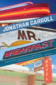 Book cover of: Mr Breakfast. By: Jonathan Carroll