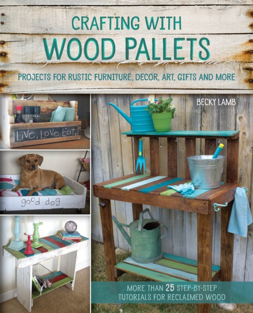 Book cover of: Crafting with Wood Pallets. By: Becky Lamb