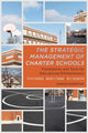 Book cover of: Strategic Management of Charter Schools. By: Peter Frumkin