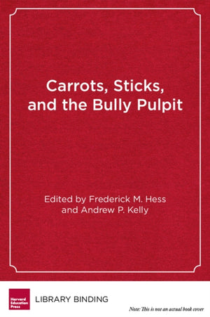 Carrots, Sticks and the Bully Pulpit