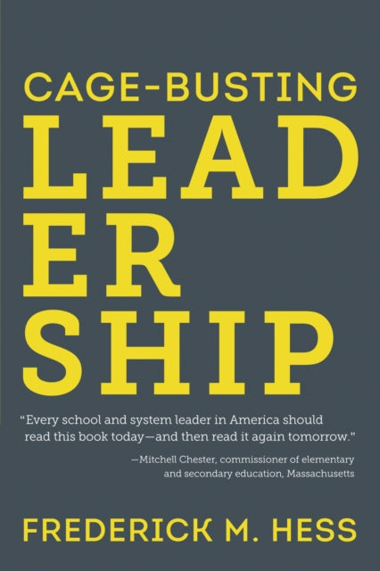 Book cover of: Cage-Busting Leadership. By: Frederick M. Hess