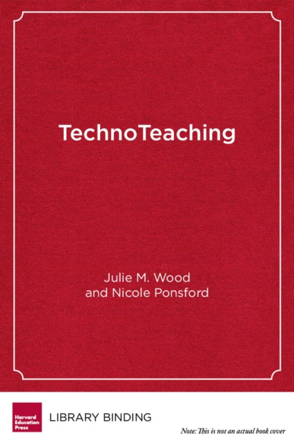 Book cover of: TechnoTeaching. By: Julie M. Wood