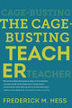 Book cover of: Cage-Busting Teacher. By: Frederick M. Hess