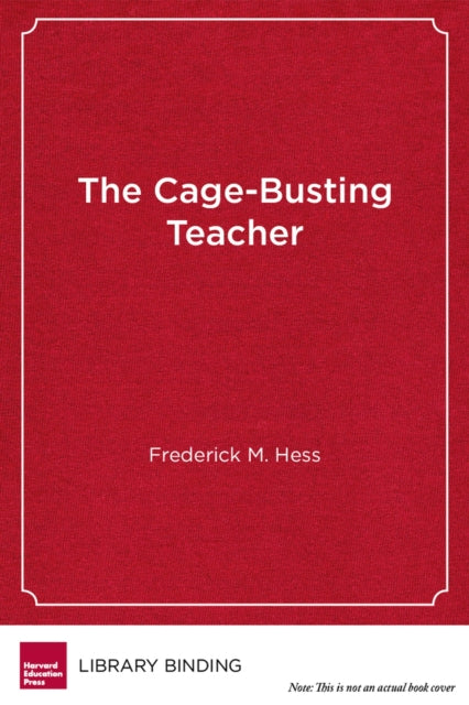 Book cover of: Cage-Busting Teacher. By: Frederick M. Hess