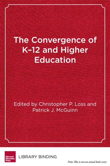 Book cover of: Convergence of K-12 and Higher Education
