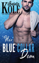 Book cover of: Her Blue Collar Dom. By: Isabella Kole