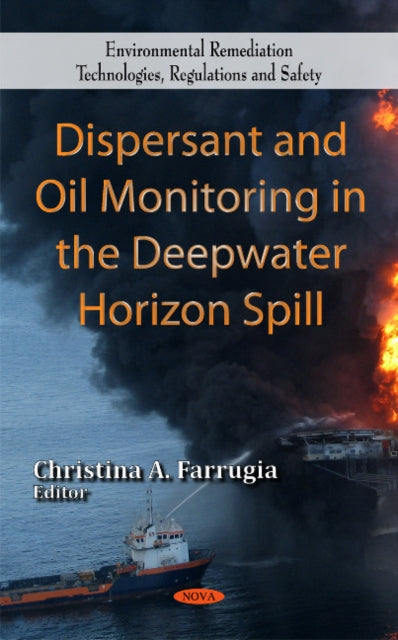 Book cover of: Dispersant & Oil Monitoring in the Deepwater Horizon Spill. By: Christina A. Farrugia