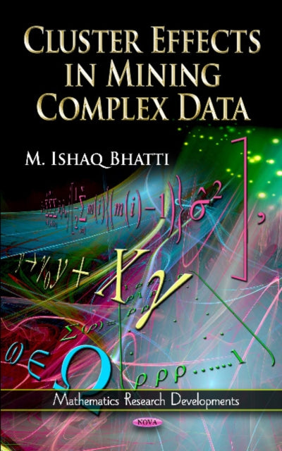Book cover of: Cluster Effects in Mining Complex Data. By: M. Ishaq Bhati