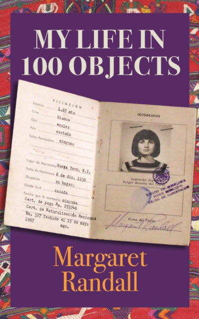 Book cover of: My Life in 100 Objects. By: Margaret Randall