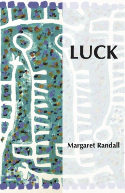 Book cover of: Luck. By: Margaret Randall