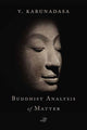 Book cover of: Buddhist Analysis of Matter. By: Y. Karunadasa