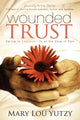 Book cover of: Wounded Trust. By: Mary Lou Yutzy