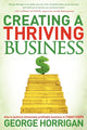 Book cover of: Creating a Thriving Business. By: George Horrigan