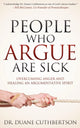 Book cover of: People Who Argue Are Sick. By: Duane Cuthbertson