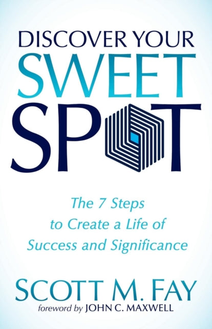 Book cover of: Discover Your Sweet Spot. By: Scott M. Fay