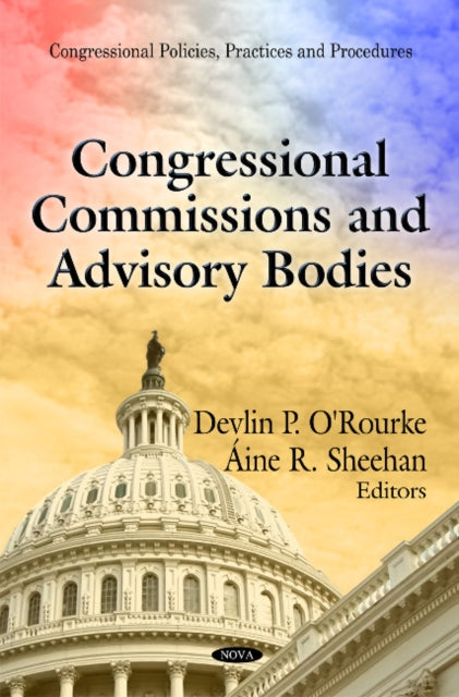 Book cover of: Congressional Commissions & Advisory Bodies. By: Devlin P. O'Rourke