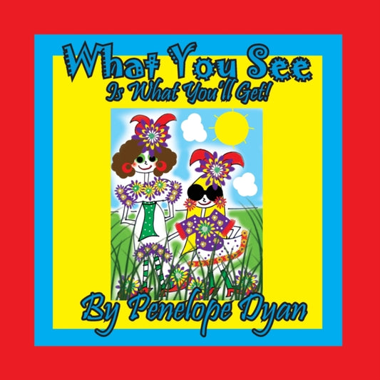Book cover of: What You See Is What You'll Get!