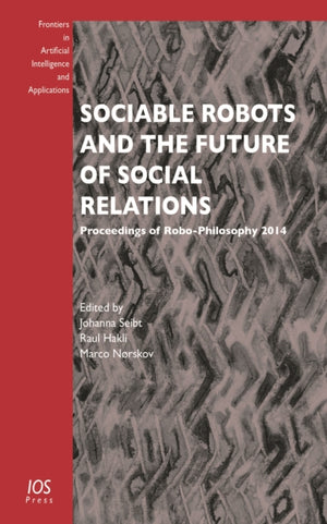 Sociable Robots and the Future of Social Relations